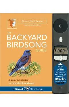 The Backyard Birdsong Guide Western North America: A Guide to Listening