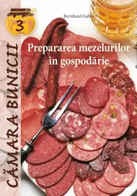 Prepararea mezelurilor în gospodărie - Paperback brosat - Bernhard Gahm