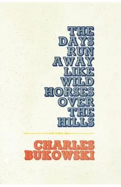Days Run Away Like Wild Horses Over the Hills