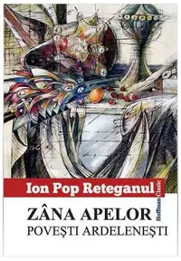 Zâna apelor. Povești ardelenești - Paperback brosat - Ion Pop-Reteganul