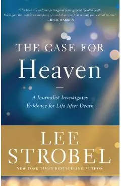 The Case for Heaven: A Journalist Investigates Evidence for Life After Death