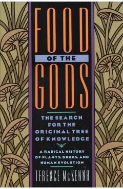 Food of the Gods: The Search for the Original Tree of Knowledge a Radical History of Plants, Drugs, and Human Evolution