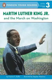 Martin Luther King, Jr. and the March on Washington