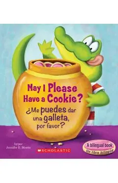 May I Please Have a Cookie? /�me Puedes Dar Una Galleta, Por Favor? (Bilingual)