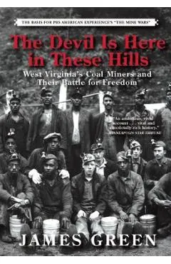The Devil Is Here in These Hills: West Virginia's Coal Miners and Their Battle for Freedom