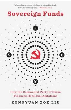 Sovereign Funds: How the Communist Party of China Finances Its Global Ambitions