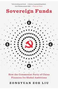 Sovereign Funds: How the Communist Party of China Finances Its Global Ambitions