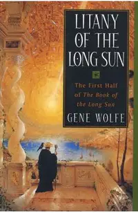Litany of the Long Sun: The First Half of 'the Book of the Long Sun'