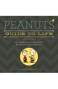 Peanuts Guide to Life: Wit and Wisdom from the World's Best-Loved Cartoon Characters