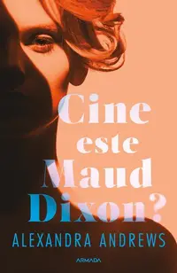 Cine este Maud Dixon? - Paperback brosat - Alexandra Andrews