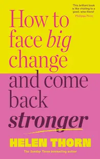 How to Face Big Change and Come Back Stronger