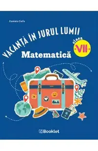 Vacanta in jurul lumii. Matematica - Clasa 7