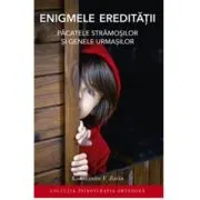 Enigmele ereditatii. Pacatele stramosilor si genele urmasilor