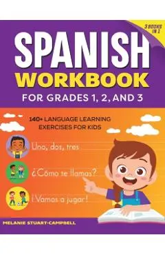 The Spanish Workbook for Grades 1, 2, and 3: 140+ Language Learning Exercises for Kids Ages 6-9
