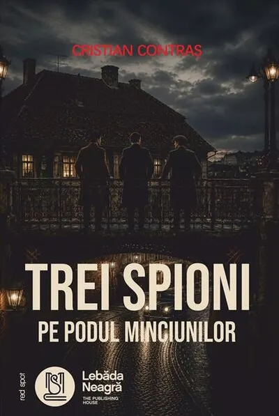 Trei spioni pe Podul Minciunilor - Paperback brosat - Cristian Contraș
