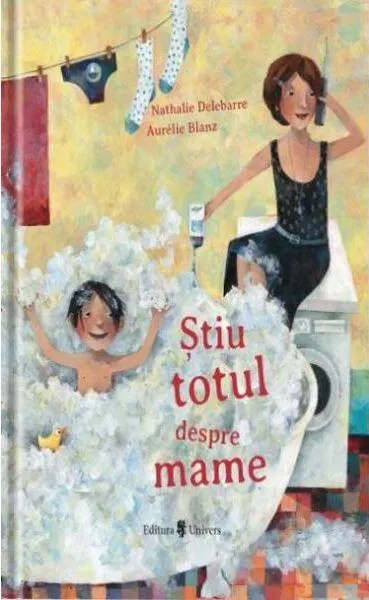 Știu totul despre mame - Hardcover - Aurelie Blanz, Nathalie Delebarre