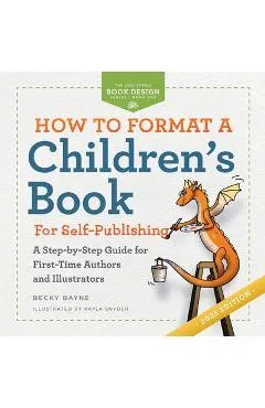 How to Format a Children's Book for Self-Publishing: A Step-by-Step Guide for First-Time Authors and Illustrators