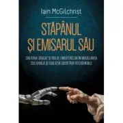 Stapanul si emisarul sau Creierul divizat si rolul emisferelor in modelarea culturala si evolutia societatii occidentale