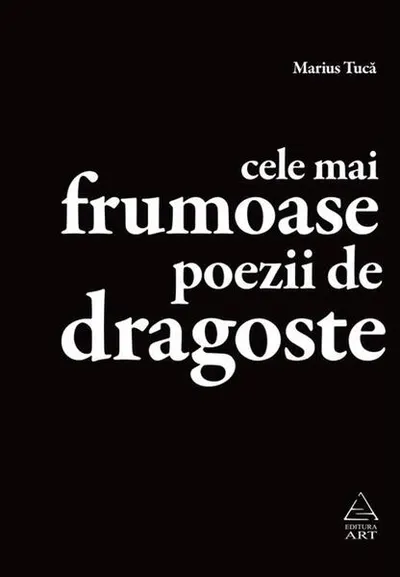 Cele mai frumoase poezii de dragoste - Paperback brosat - Marius Tucă