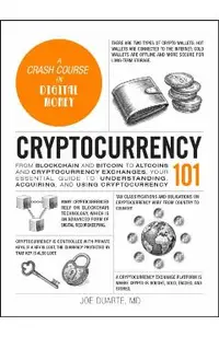 Cryptocurrency 101: From Blockchain and Bitcoin to Altcoins and Cryptocurrency Exchanges, Your Essential Guide to Understanding, Acquiring, and Using