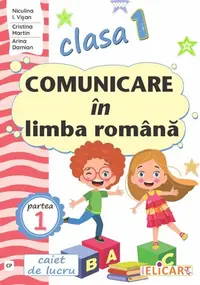 Comunicare in limba romana - Clasa 1 Partea 1