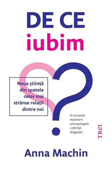 De ce iubim - Paperback brosat - Anna Machin