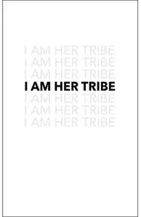 I Am Her Tribe