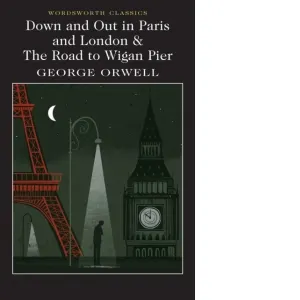 Down and Out in Paris and London &amp;amp; The Road to Wigan Pier