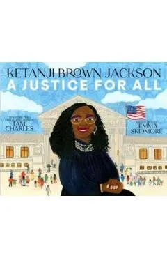 Ketanji Brown Jackson: A Justice for All