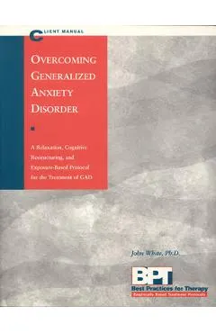Overcoming Generalized Anxiety Disorder - Client Manual