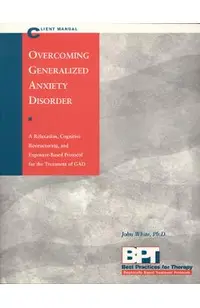 Overcoming Generalized Anxiety Disorder - Client Manual