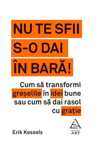 Nu te sfii s-o dai în bară! - Paperback brosat - Erik Kessels
