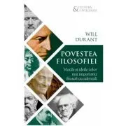 Povestea filosofiei. Vietile si ideile celor mai importanti filosofi occidentali
