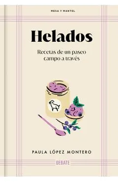 Helados: Recetas de Un Paseo Campo a Través / Ice Cream: Recipes from a Walk Through the Countryside