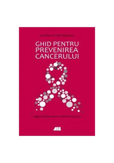 Ghid pentru prevenirea cancerului - Paperback brosat - Fred Stephens, Ian Olver