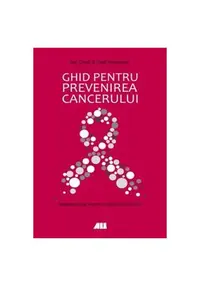 Ghid pentru prevenirea cancerului - Paperback brosat - Fred Stephens, Ian Olver