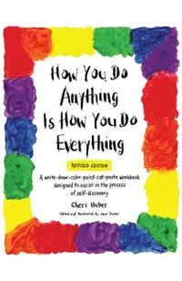 How You Do Anything Is How You Do Everything