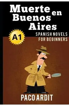 Spanish Novels: Muerte en Buenos Aires (Spanish Novels for Beginners - A1)