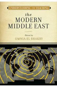Understanding and Teaching the Modern Middle East