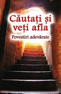 Cautati si veti afla. Povestiri adevarate