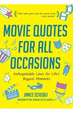 Movie Quotes for All Occasions: Unforgettable Lines for Life's Biggest Moments (Book for Toasts, Movie Quotes Book, Gag Gift for Men, Movie Lover Gift