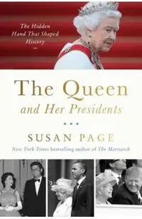 The Queen and Her Presidents: The Hidden Hand That Shaped History