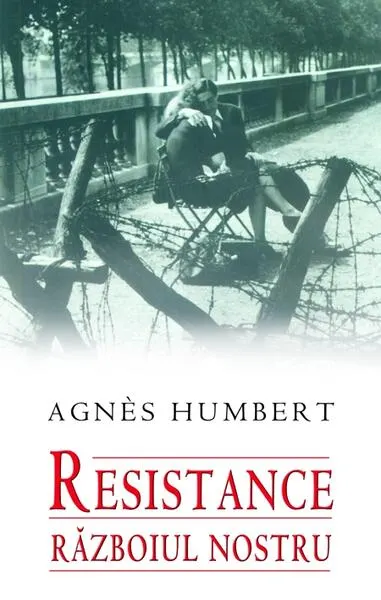 Resistance. Războiul nostru - Hardcover - Agnes Humbert