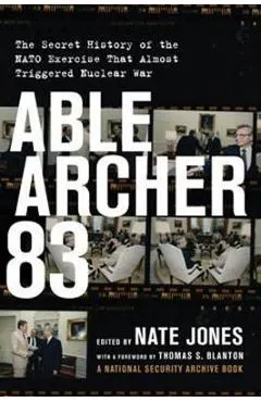 Able Archer 83: The Secret History of the NATO Exercise That Almost Triggered Nuclear War