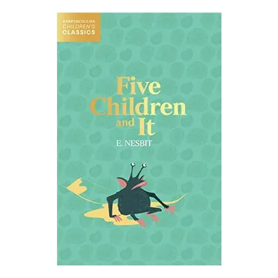 Five Children and It (HarperCollins Children's Classics)