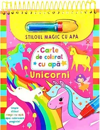Unicorni - Stiloul magic cu apă - Board book