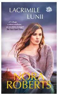 Lacrimile lunii (Seria Clanul Gallagher din Ardmore, vol.2) - Paperback brosat - Nora Roberts