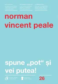 Spune pot şi vei putea! - Paperback brosat - Norman Vincent Peale