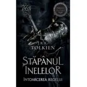 Intoarcerea Regelui. Volumul 3 al trilogiei Stapanul Inelelor (editie 2023)