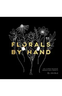 Florals by Hand: How to Draw and Design Modern Floral Projects